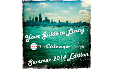 Your Guide to Living The Chicago Lifestyle: Summer 2014